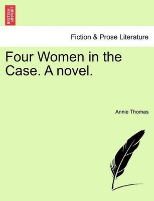 Four Women in the Case. a Novel. by Annie Thomas 9781241202682
