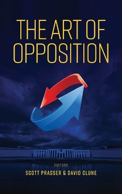 The Art of Opposition by Scott Prasser 9781922815903