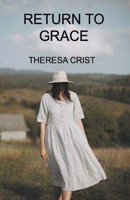 Return to Grace by Theresa Crist 9798224668908