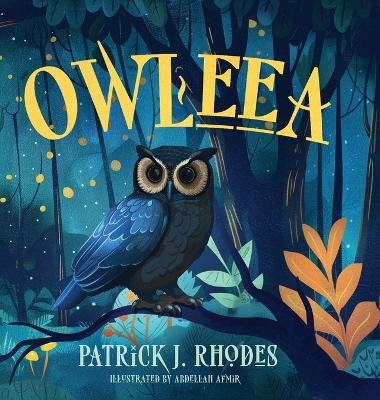 Owleea by Patrick J Rhodes 9798218415198