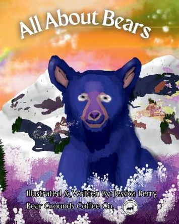 All About Bears by Jessica Berry 9798869344540