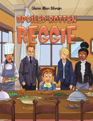 Spoiled Rotten Reggie by Glenn Allen Ditman 9798889108191