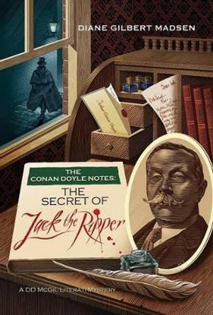 The Conan Doyle Notes: The Secret of Jack the Ripper by Diane Madsen 9781780926186 The Conan Doyle Notes: The Secret of Jack the Ripper by Diane Madsen 9781780926186
