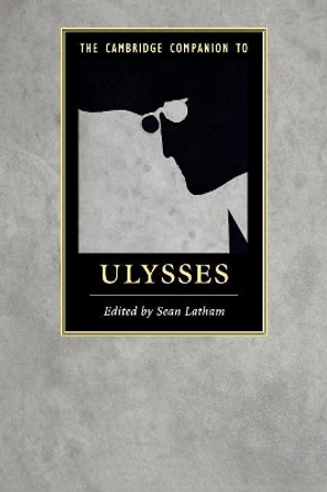 The Cambridge Companion to Ulysses by Sean Latham 9781107423909