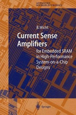 Current Sense Amplifiers for Embedded SRAM in High-Performance System-on-a-Chip Designs by Bernhard Wicht 9783540002987