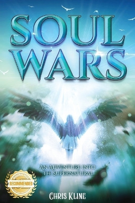 Soul Wars: An Adventure into the Supernatural by Chris Kline 9781956876123