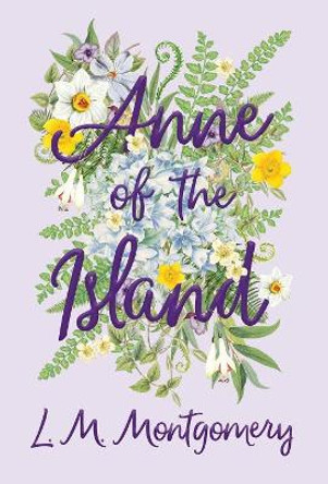 Anne of the Island by Lucy Maud Montgomery 9781528706506