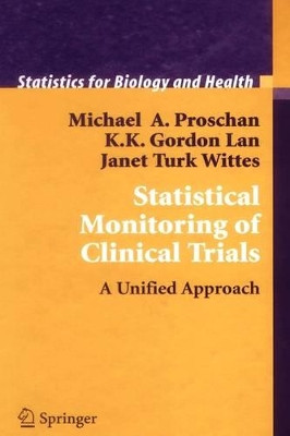 Statistical Monitoring of Clinical Trials: A Unified Approach by Michael A. Proschan 9781441921345