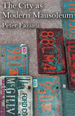 The City as Modern Mausoleum by Peter Faziani 9781646620821