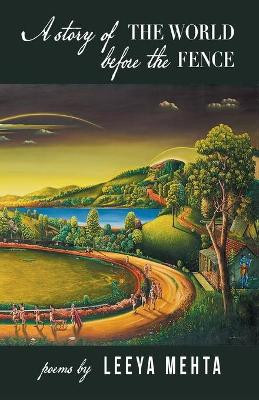 A Story of the World Before the Fence by Leeya Mehta 9781646623495