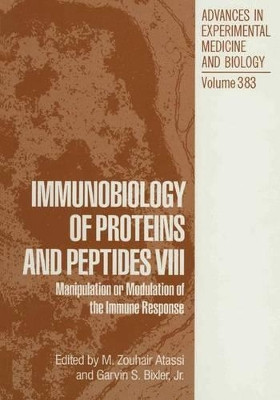 Immunobiology of Proteins and Peptides VIII: Manipulation or Modulation of the Immune Response by M. Zouhair Atassi 9781461357711