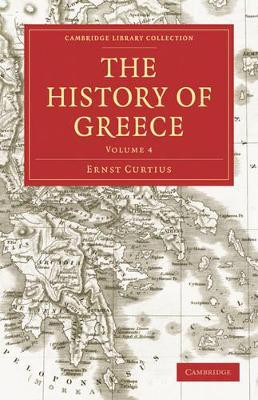 The History of Greece by Ernst Curtius 9781108029865