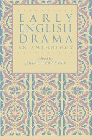 Early English Drama: An Anthology by John C. Coldewey