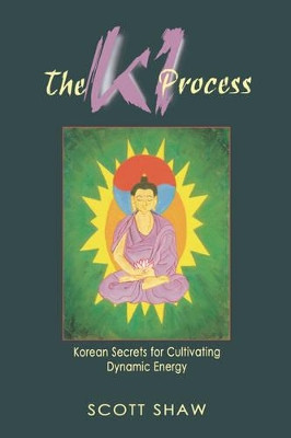 Ki Process: Korean Secrets for Cultivating Dynamic Energy by  9780877288794