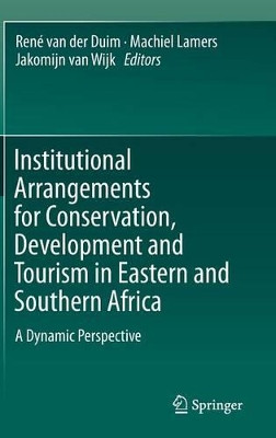 Institutional Arrangements for Conservation, Development and Tourism in Eastern and  Southern Africa: A Dynamic Perspective by Rene van der Duim 9789401795289