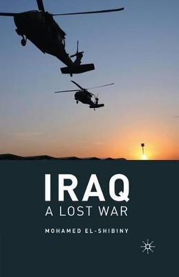 Iraq: A Lost War by Mohamed El-Shibiny 9781349287659