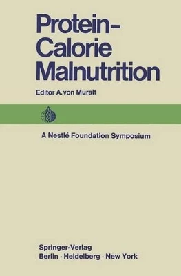 Protein-Calorie Malnutrition: A Nestle Foundation Symposium by A. V. Muralt 9783642879715