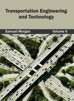 Transportation Engineering and Technology: Volume II by Samuel Morgan 9781632404985