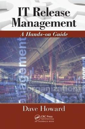 IT Release Management: A Hands-on Guide by Dave Howard