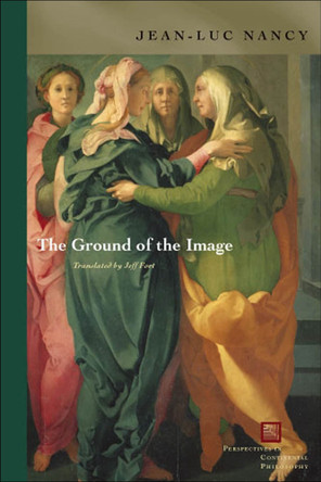 The Ground of the Image by Jean-Luc Nancy