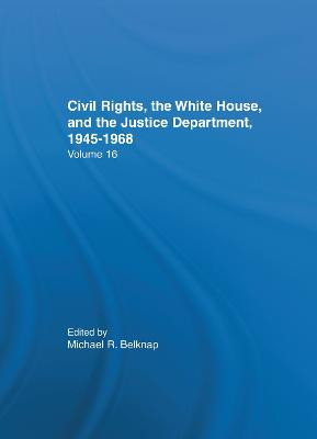 Justice Department Civil Rights Policies Prior to 1960: Crucial Documents from the Files of Arthur Brann Caldwell by Michal R. Belknap