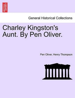Charley Kingston's Aunt. by Pen Oliver. by Pen Oliver 9781241370121