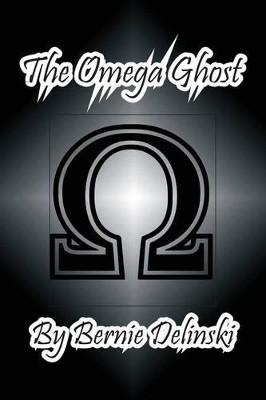 The Omega Ghost by Bernie Delinski 9781614771937