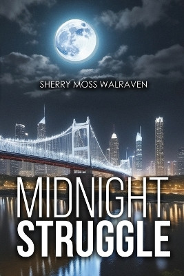 Midnight Struggle by Sherry Moss Walraven 9781963735383