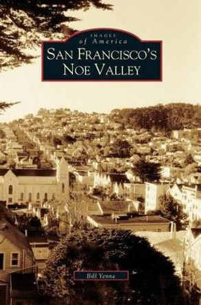 San Francisco's Noe Valley by Bill Yenne 9781531615369