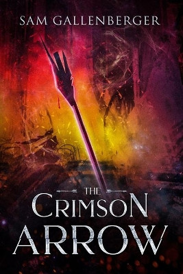 The Crimson Arrow by Emily Parker 9781948842013
