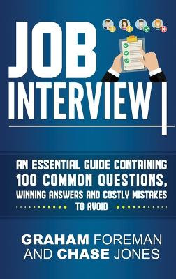 Job Interview: An Essential Guide Containing 100 Common Questions, Winning Answers and Costly Mistakes to Avoid by Graham Foreman 9781950924783