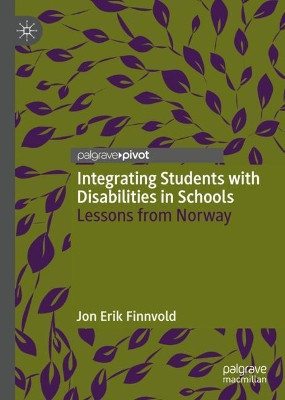 Integrating Students with Disabilities in Schools: Lessons from Norway by Jon Erik Finnvold 9783030781934