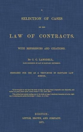 A Selection of Cases on the Law of Contracts with References and Citations by C C Langdell 9781584770015