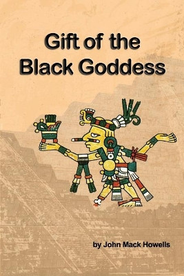 Gift of the Black Goddess by John Mack Howells 9781733457989