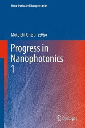 Progress in Nanophotonics 1 by Motoichi Ohtsu 9783642269776