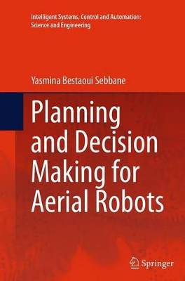 Planning and Decision Making for Aerial Robots by Yasmina Bestaoui Sebbane 9783319344751