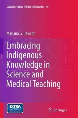 Embracing Indigenous Knowledge in Science and Medical Teaching by Mariana G. Hewson 9789402405248