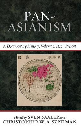 Pan-Asianism: A Documentary History, 1920-Present by Sven Saaler