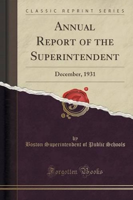 Annual Report of the Superintendent: December, 1931 (Classic Reprint) by Boston Superintendent of Public Schools 9781333208011
