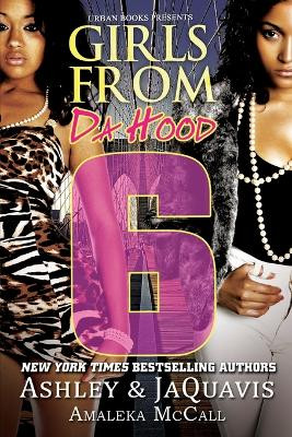 Girls From Da Hood 6 by Ashley Jaquavais 9781601624444