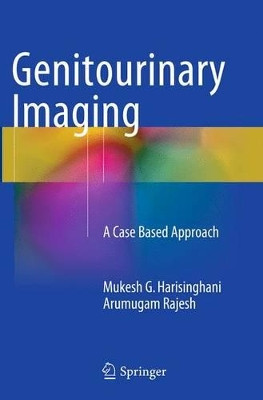 Genitourinary Imaging: A Case Based Approach by Mukesh G. Harisinghani 9781447172284