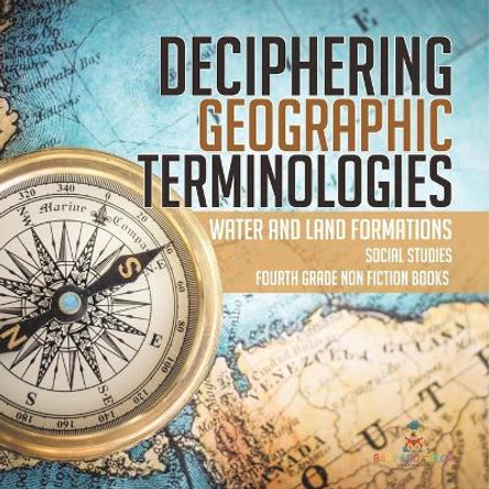 Deciphering Geographic Terminologies Water and Land Formations Social Studies Third Grade Non Fiction Books by Baby Professor 9781541949928