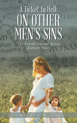 A Ticket to Hell: On Other Men's Sins by J J Zerr 9781953397973