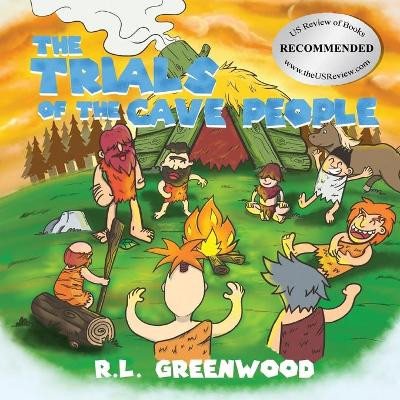 The Trials Of The Cave People by R L Greenwood 9781639500048
