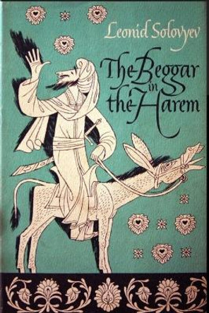 The Beggar of the Harem: Impudent Adventures in Old Bukhara by Leonid Solovyev 9781989788882