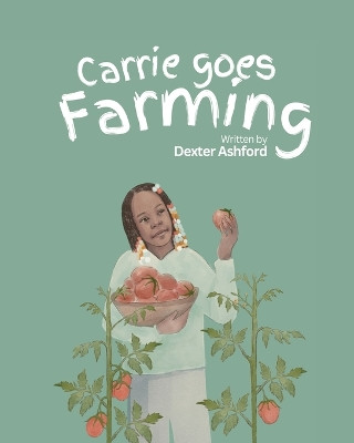 Carrie Goes Farming by Dexter Ashford 9798891455634
