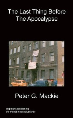 The Last Thing Before The Apocalypse by Peter G Mackie 9781849919661