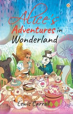 Alice's Adventures in Wonderland by Lewis Carroll 9789354864360