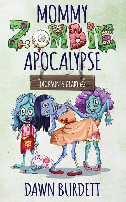 Mommy Zombie Apocalypse by Dawn Burdett 9781925809107