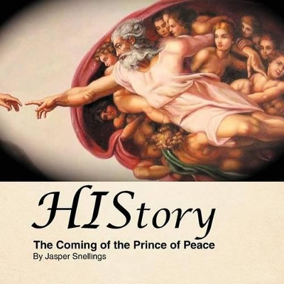 History: The Coming of the Prince of Peace by Jasper Snellings 9781466902985